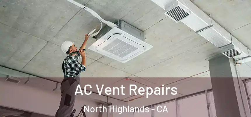  AC Vent Repairs North Highlands - CA