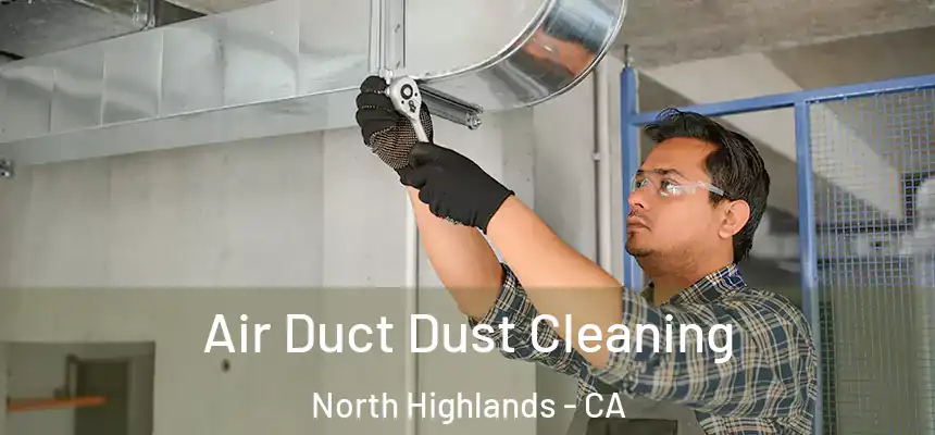  Air Duct Dust Cleaning North Highlands - CA