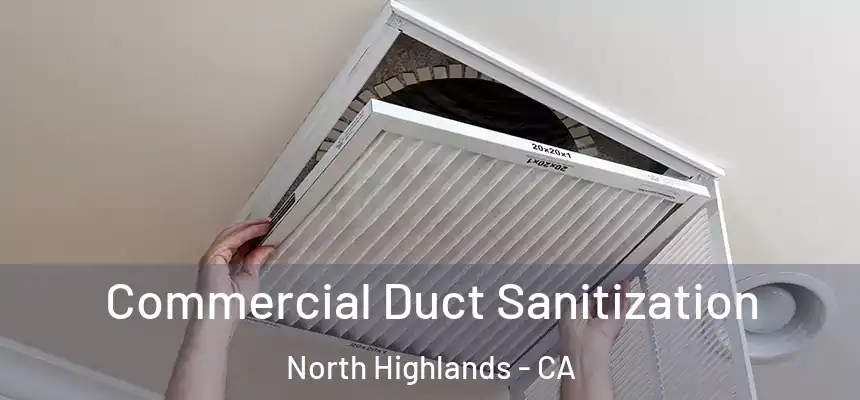  Commercial Duct Sanitization North Highlands - CA