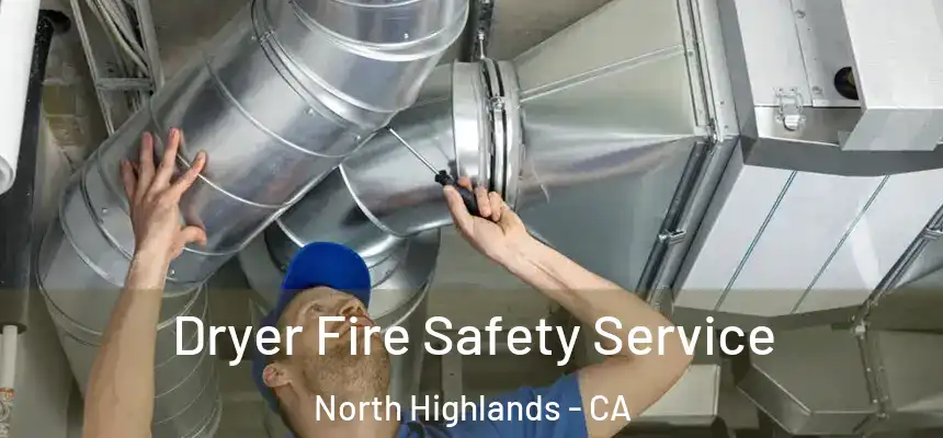 Dryer Fire Safety Service North Highlands - CA
