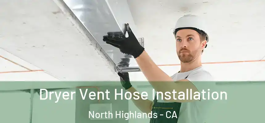  Dryer Vent Hose Installation North Highlands - CA