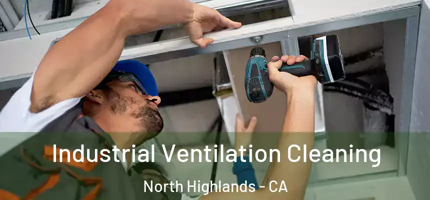  Industrial Ventilation Cleaning North Highlands - CA