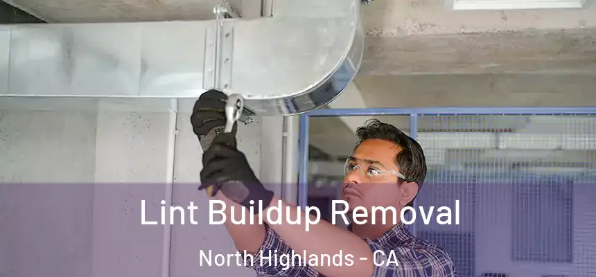  Lint Buildup Removal North Highlands - CA