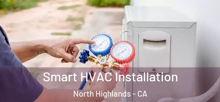  Smart HVAC Installation North Highlands - CA