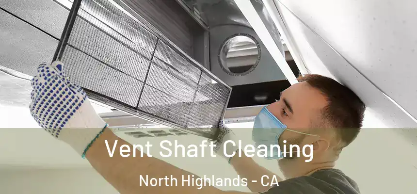  Vent Shaft Cleaning North Highlands - CA